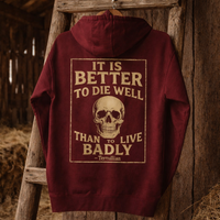 Load image into Gallery viewer, "It is better to die well than to live badly." — Tertullian - Hoodie