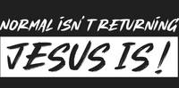 Load image into Gallery viewer, Normal isn&#39;t coming back, Jesus is!
