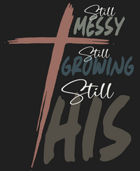 Load image into Gallery viewer, Still Messy. Still Growing. Still HIS - Sisters (Fall Pallete)
