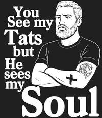 Load image into Gallery viewer, You see my tats. He sees my soul - Brothers
